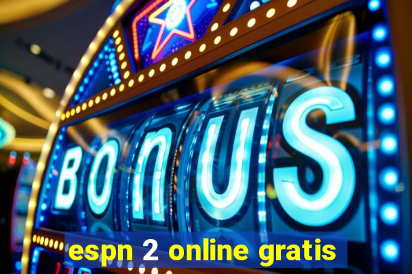 espn 2 online gratis